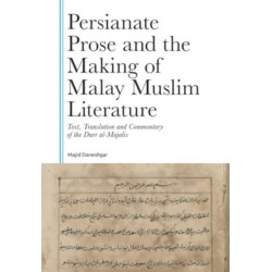 Persianate Prose and the Making of Malay Muslim Literature: Text, Translation and Commentary of the Durr al-Majalis