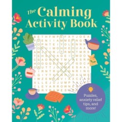 The Calming Activity Book: Puzzles, Anxiety Relief Tips, and More!
