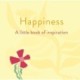 Happiness: A Little Book of Inspiration