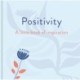 Positivity: A Little Book of Inspiration