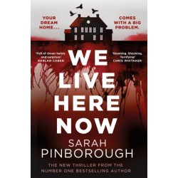 We Live Here Now: The sensational new thriller from the number one bestselling author of BEHIND HER EYES!