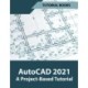 AutoCAD 2021 A Project Based Tutorial