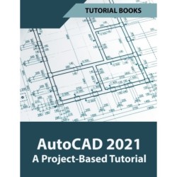 AutoCAD 2021 A Project Based Tutorial