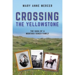 Crossing the Yellowstone: The Saga of a Montana Ranch Family