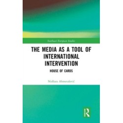 The Media as a Tool of International Intervention: House of Cards