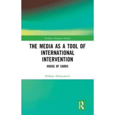 The Media as a Tool of International Intervention: House of Cards