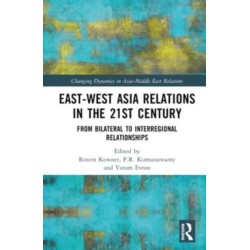 East-West Asia Relations in the 21st Century: From Bilateral to Interregional Relationships