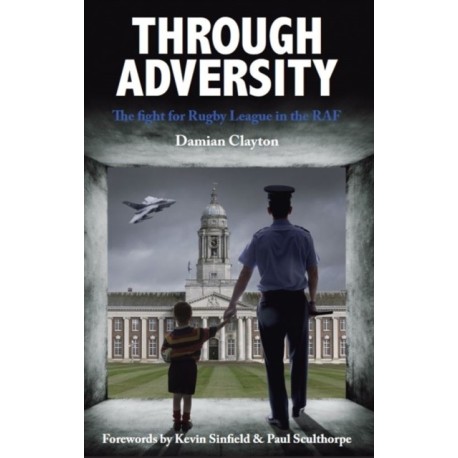 Through Adversity: The Fight for Rugby League in the RAF