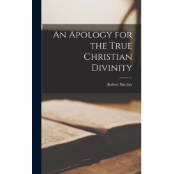An Apology for the True Christian Divinity