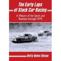 The Early Laps of Stock Car Racing: A History of the Sport and Business through 1974