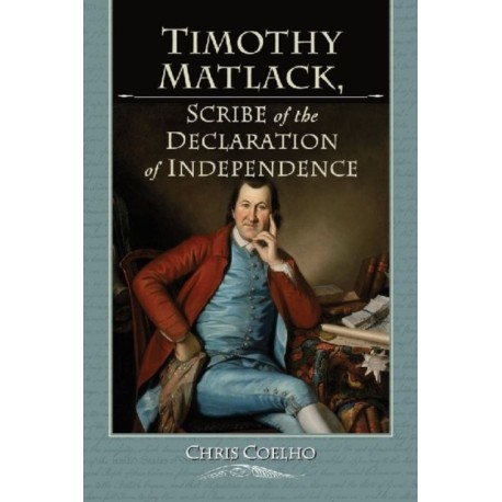 Timothy Matlack, Scribe of the Declaration of Independence: Scribe of the Declaration of Independence