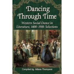 Dancing Through Time: Western Social Dance in Literature, 1400-1918: Selections