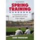 Spring Training Handbook: A Comprehensive Guide to the Grapefruit and Cactus League Ballparks, 2d ed.