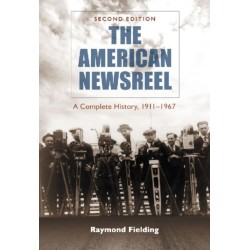 The American Newsreel: A Complete History, 1911-1967, 2d ed.