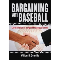 Bargaining with Baseball: Labor Relations in an Age of Prosperous Turmoil