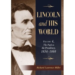 Lincoln and His World: Volume 4, The Path to the Presidency, 1854-1860