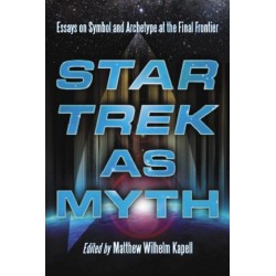 Star Trek as Myth: Essays on Symbol and Archetype at the Final Frontier