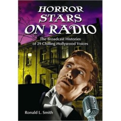 Horror Stars on Radio: The Broadcast Histories of 29 Chilling Hollywood Voices