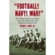 "Football! Navy! War!": How Military "Lend-Lease" Players Saved the College Game and Helped Win World War II