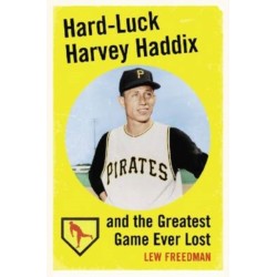 Hard-Luck Harvey Haddix and the Greatest Game Ever Lost