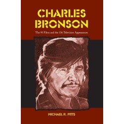 Charles Bronson: The 95 Films and the 156 Television Appearances