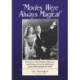 "Movies Were Always Magical": Interviews with 19 Actors, Directors, and Producers from the Hollywood of the 1930s through the 1950s