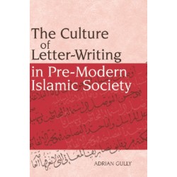 The Culture of Letter-Writing in Pre-Modern Islamic Society