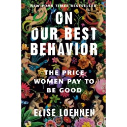 On Our Best Behavior: The Price Women Pay to Be Good
