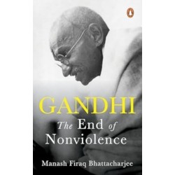 Gandhi: The End of Non-Violence