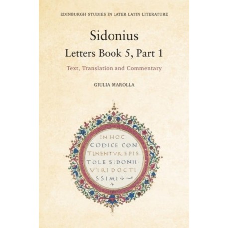 Sidonius: Letters Book 5, Part 1: Text, Translation and Commentary
