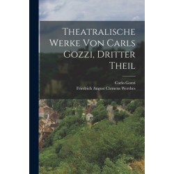 Theatralische Werke von Carls Gozzi, dritter Theil