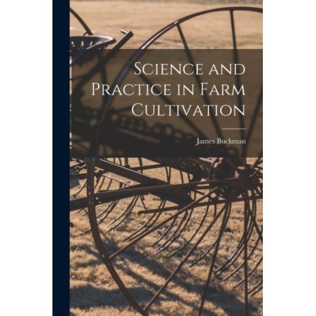 Science and Practice in Farm Cultivation
