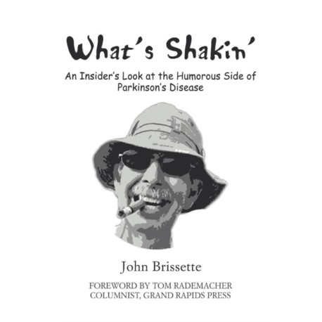 What's Shakin': An Insider's Look at the Humorous Side of Parkinson's Disease