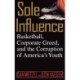 Sole Influence: Basketball, Corporate Greed, and the Corruption of America's Youth