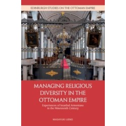 Managing Religious Diversity in the Ottoman Empire: Experiences of Istanbul Armenians in the Nineteenth Century