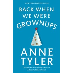Back When We Were Grownups: A Novel