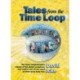 Tales from the Time Loop: The Most Comprehensive Expose of the Global Conspiracy Ever Written and All You Need to Know to be Truly Free