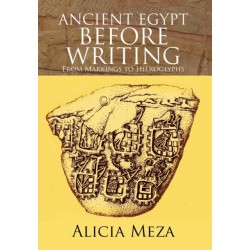 Ancient Egypt Before Writing: From Markings to Hieroglyphs