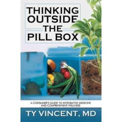 Thinking Outside the Pill Box: A Consumer's Guide to Integrative Medicine and Comprehensive Wellness