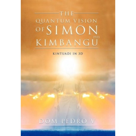 The Quantum Vision of Simon Kimbangu: Kintuadi in 3D