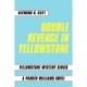 Double Revenge in Yellowstone: Yellowstone Mystery Series A Parker Williams Novel