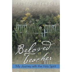 Beloved Teacher: My Journey with the Holy Spirit