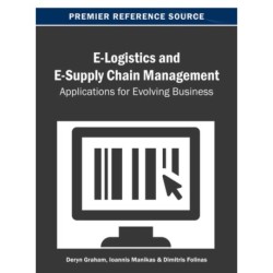 E-Logistics and E-Supply Chain Management: Applications for Evolving Business