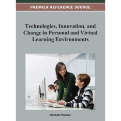 Technologies, Innovation, and Change in Personal and Virtual Learning Environments