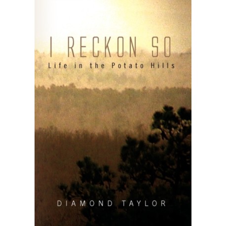 I Reckon So: Life in the Potato Hills