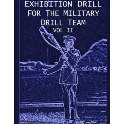 Exhibition Drill For The Military Drill Team, Vol. II