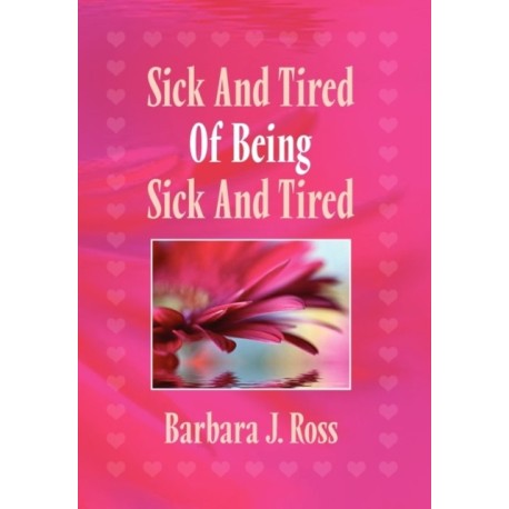 Sick and Tired of Being Sick and Tired