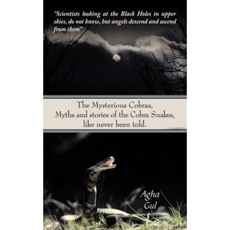 The Mysterious Cobras, Myths and Stories of the Cobra Snakes, Like Never Been Told.