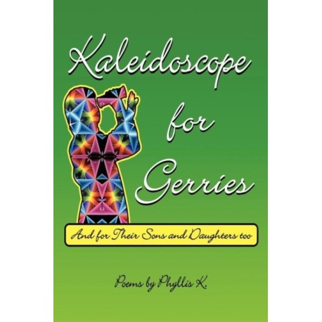 Kaleidoscope for Gerries: (and for Their Sons and Daughters Too)