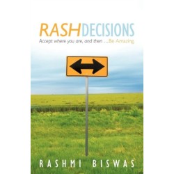 Rash Decisions: Make Peace with Your Past. Accept Where You Are, and Then ...Be Amazing.